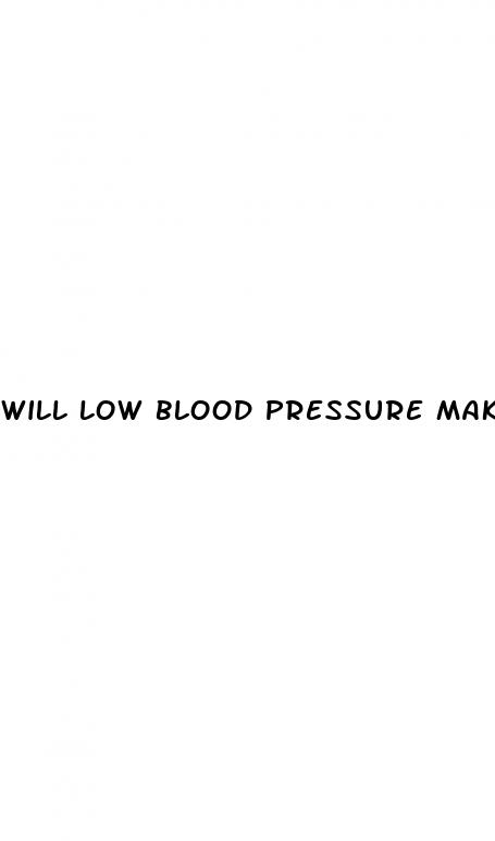 will low blood pressure make you nauseous
