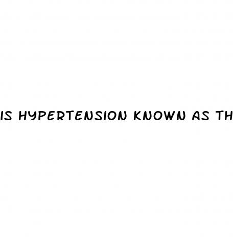 is hypertension known as the silent killer