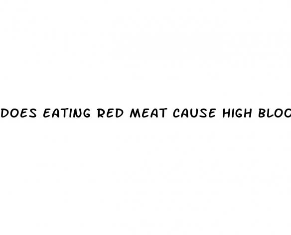 does eating red meat cause high blood pressure