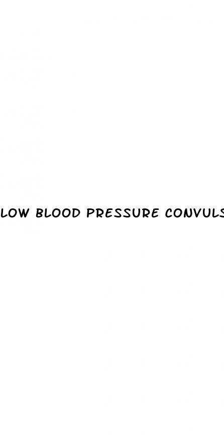 low blood pressure convulsions