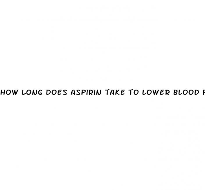 how long does aspirin take to lower blood pressure