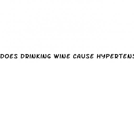 does drinking wine cause hypertension