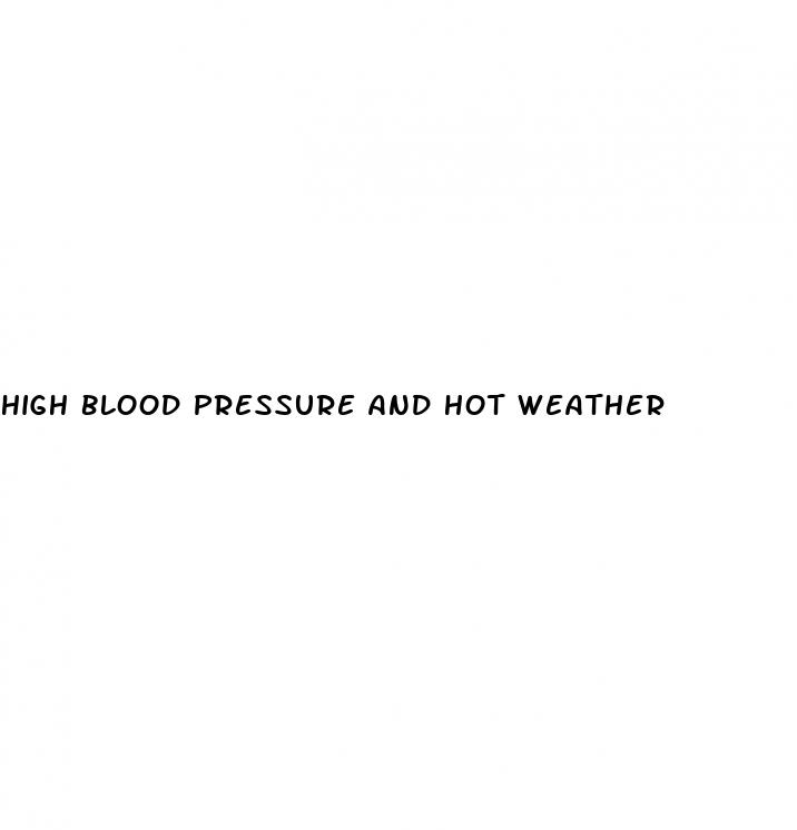 high blood pressure and hot weather