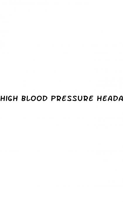 high blood pressure headaches fatigue