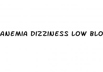 anemia dizziness low blood pressure
