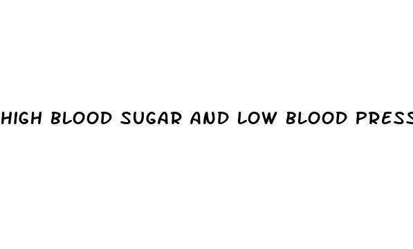 high blood sugar and low blood pressure symptoms