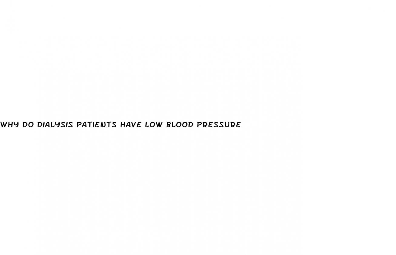 why do dialysis patients have low blood pressure