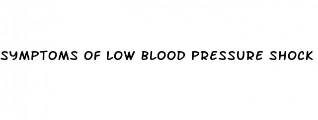symptoms of low blood pressure shock