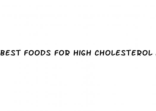 best foods for high cholesterol and blood pressure