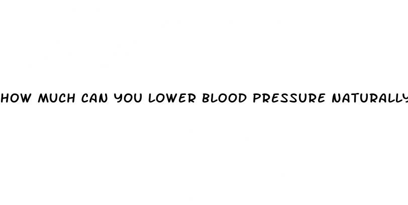 how much can you lower blood pressure naturally