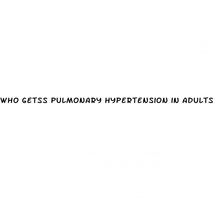 who getss pulmonary hypertension in adults