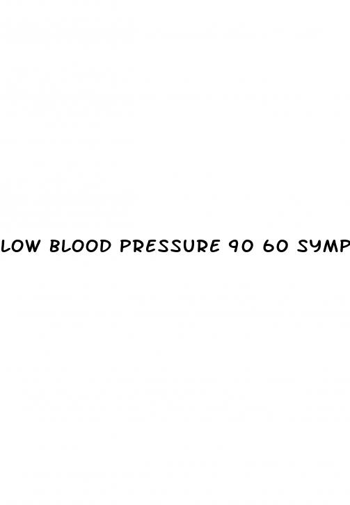 low blood pressure 90 60 symptoms