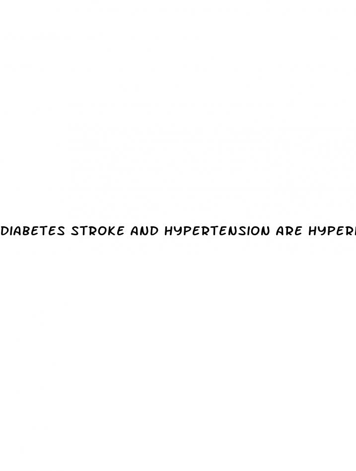 diabetes stroke and hypertension are hyperkinetic conditions