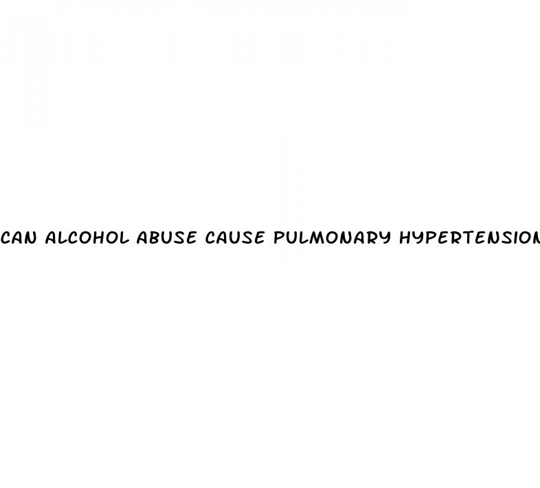 can alcohol abuse cause pulmonary hypertension