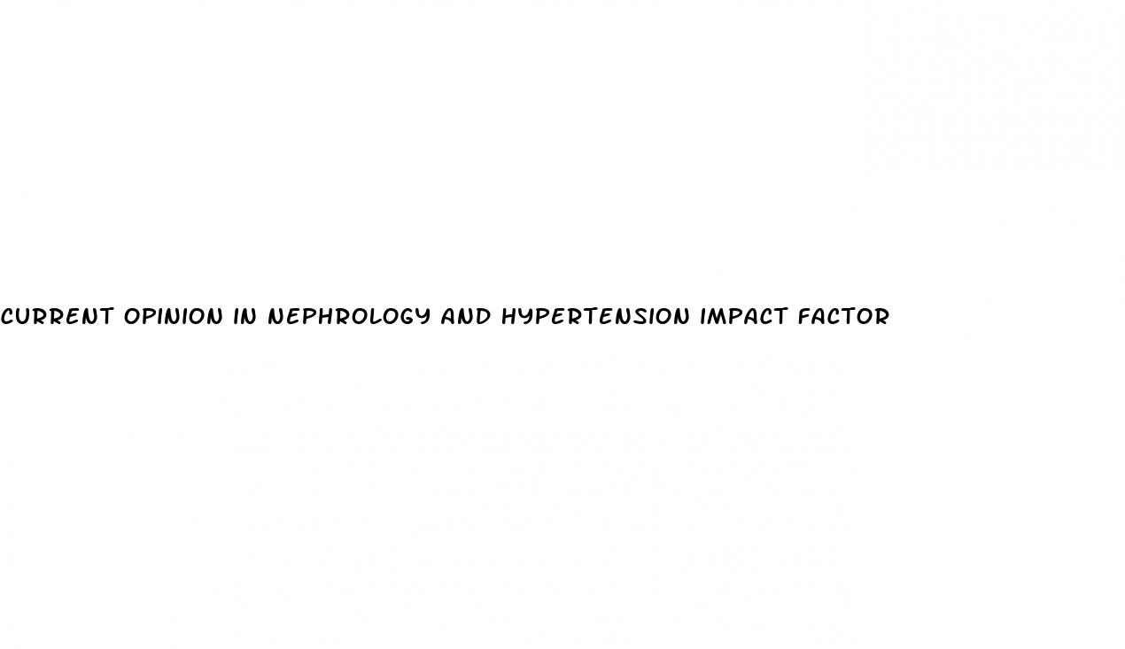 current opinion in nephrology and hypertension impact factor