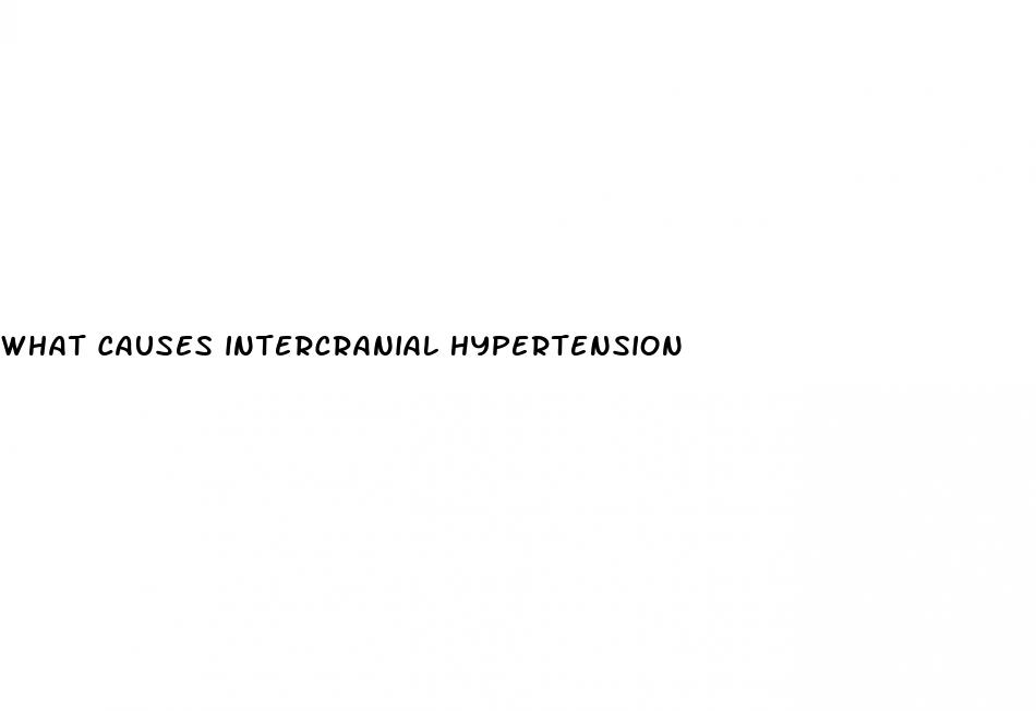 what causes intercranial hypertension