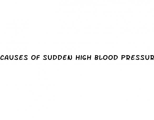 causes of sudden high blood pressure symptoms