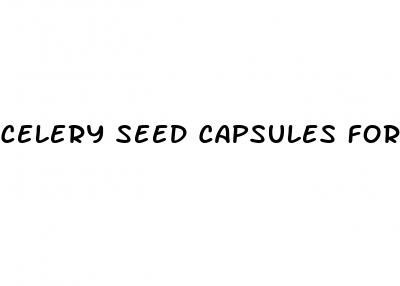 celery seed capsules for high blood pressure