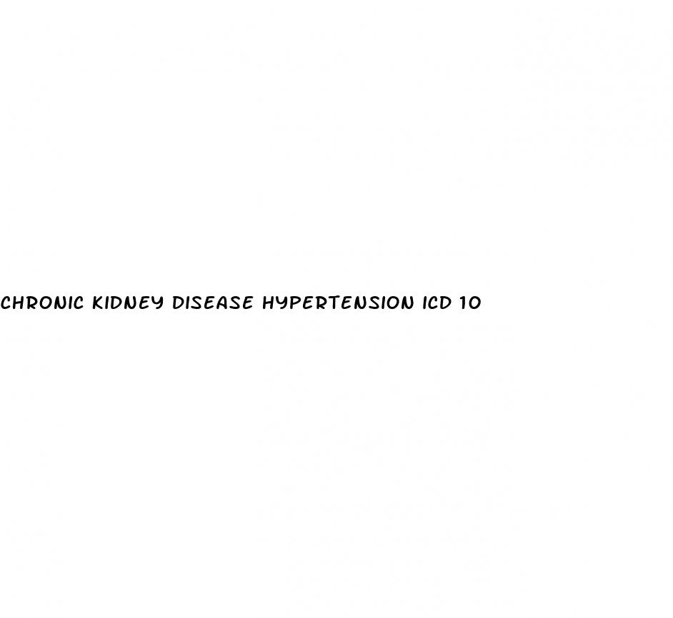 chronic kidney disease hypertension icd 10