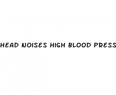 head noises high blood pressure
