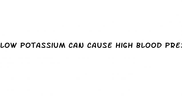 low potassium can cause high blood pressure