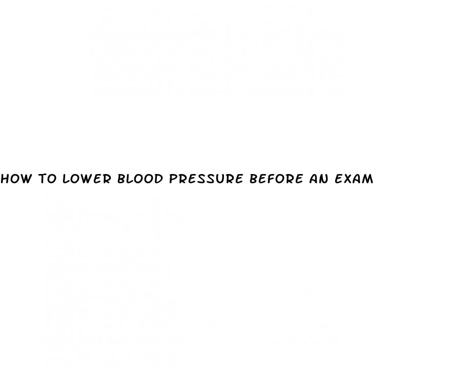 how to lower blood pressure before an exam