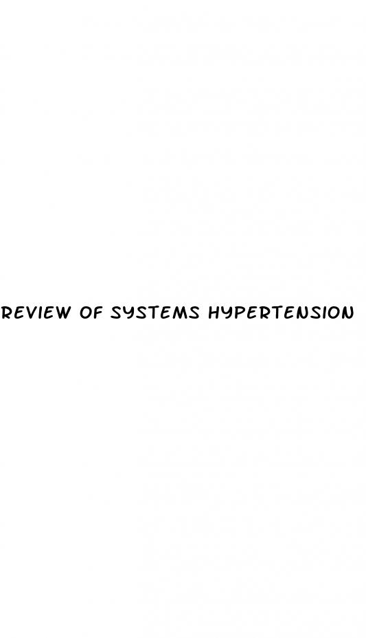 review of systems hypertension