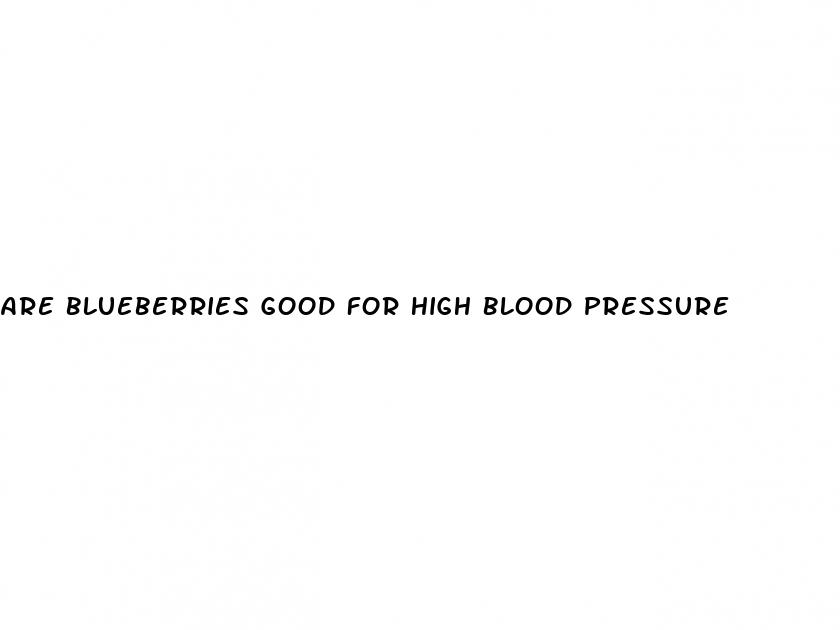 are blueberries good for high blood pressure