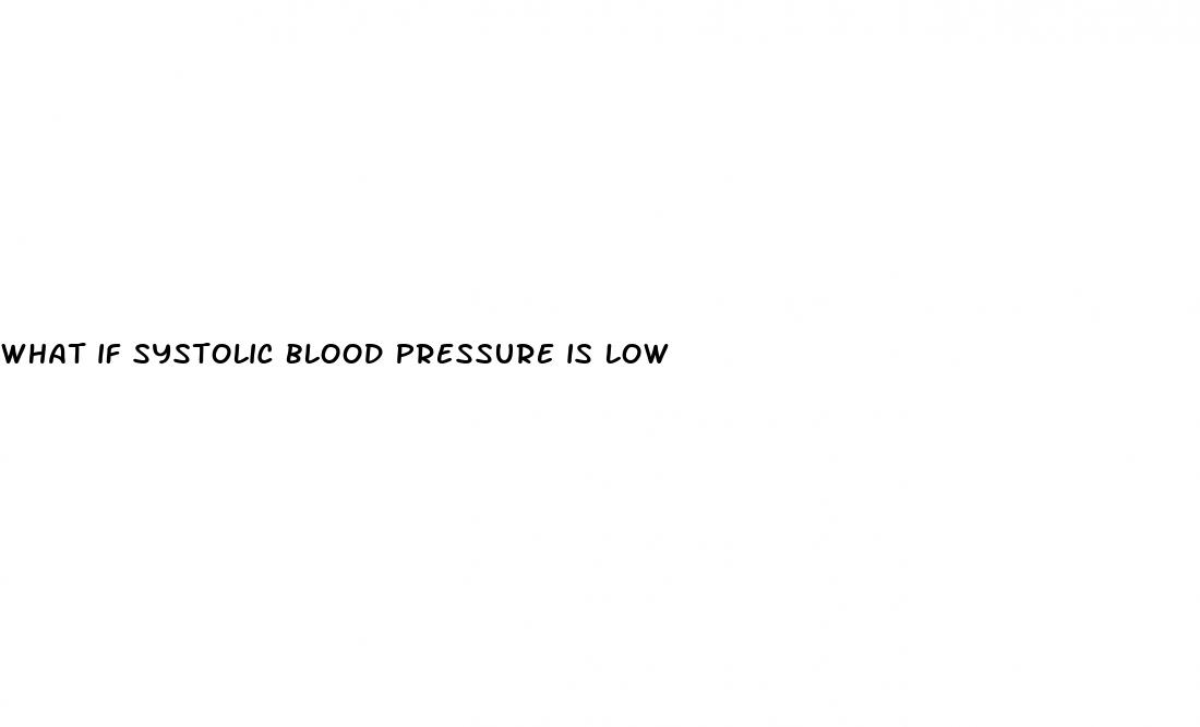 what if systolic blood pressure is low