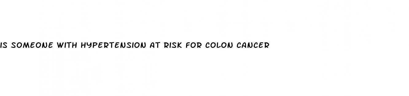 is someone with hypertension at risk for colon cancer