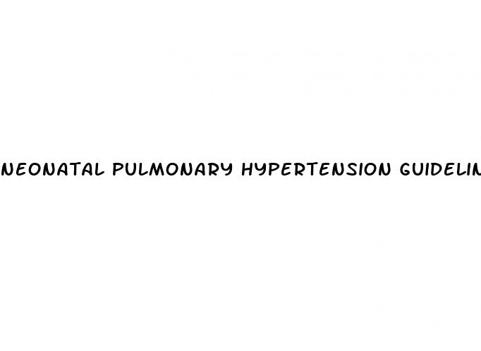 neonatal pulmonary hypertension guidelines