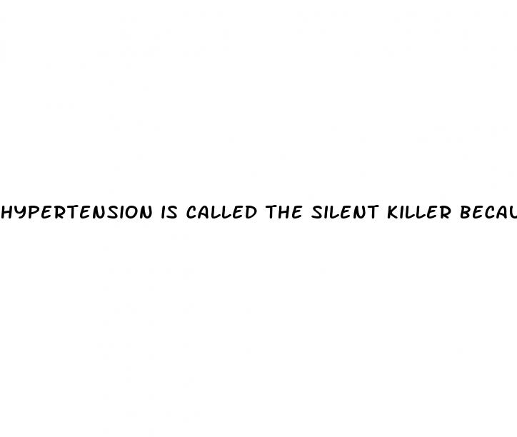 hypertension is called the silent killer because quizlet