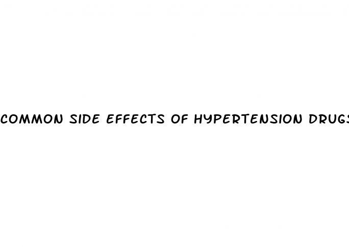 common side effects of hypertension drugs