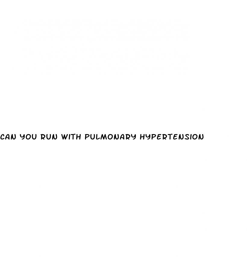 can you run with pulmonary hypertension
