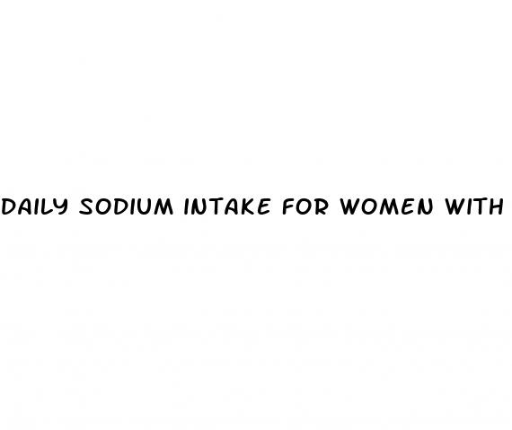 daily sodium intake for women with high blood pressure