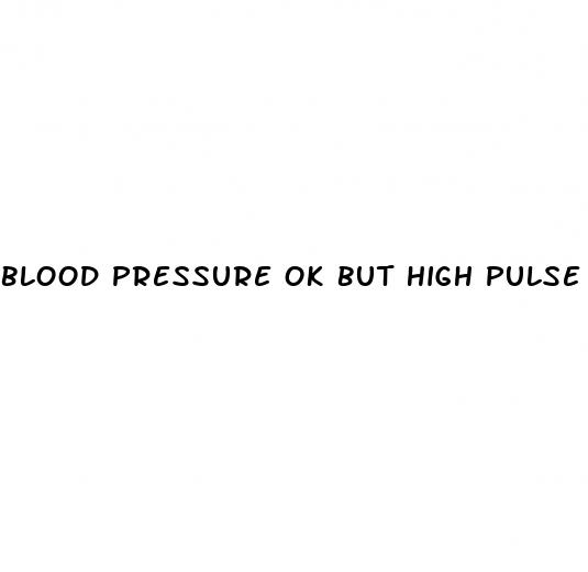 blood pressure ok but high pulse rate