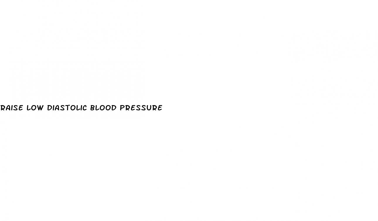 raise low diastolic blood pressure