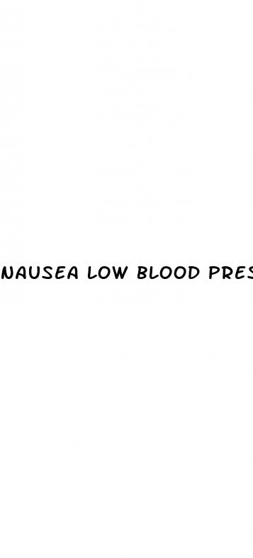 nausea low blood pressure fatigue