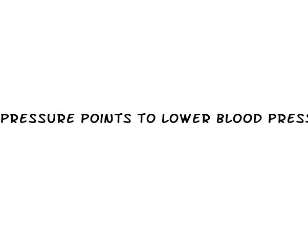 pressure points to lower blood pressure immediately