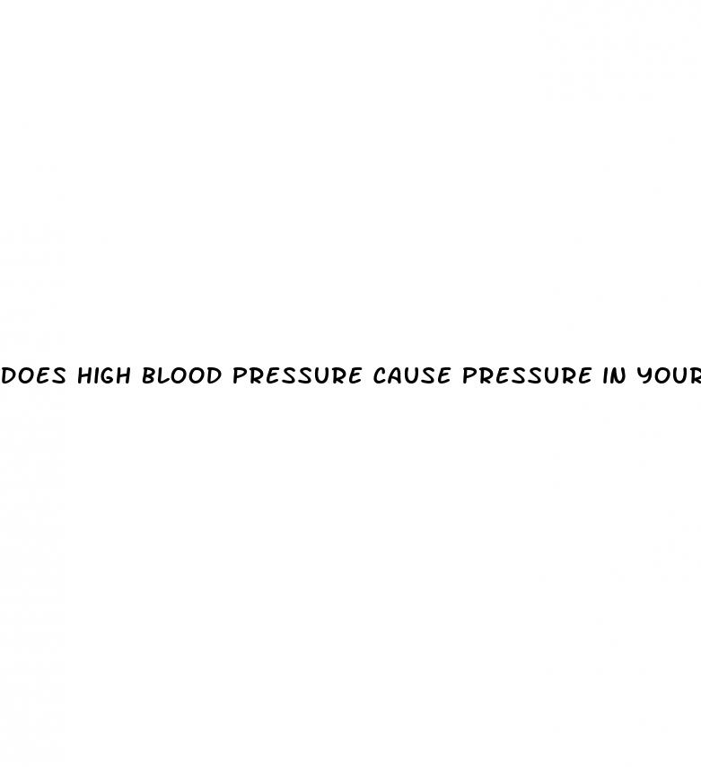 does high blood pressure cause pressure in your head