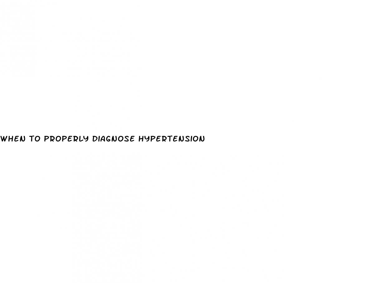 when to properly diagnose hypertension