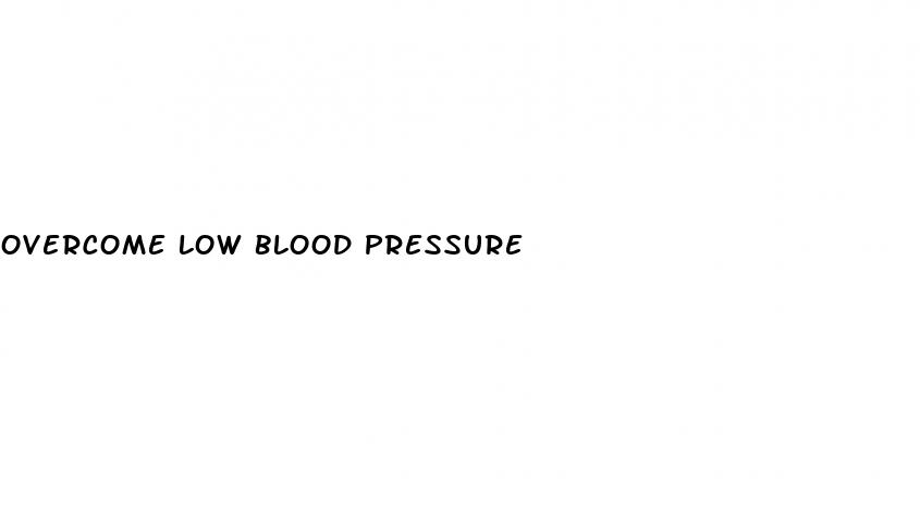 overcome low blood pressure