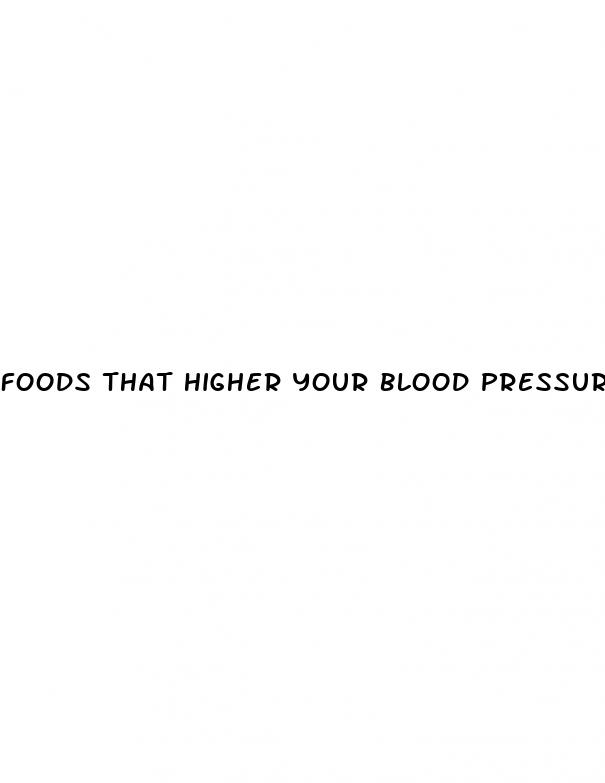foods that higher your blood pressure