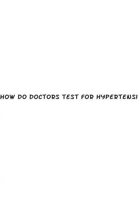 how do doctors test for hypertension