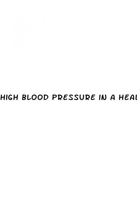 high blood pressure in a healthy person