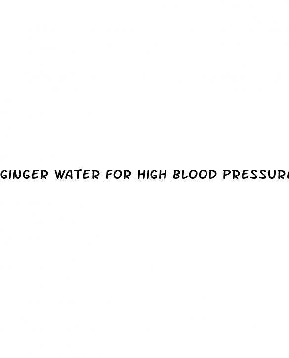 ginger water for high blood pressure