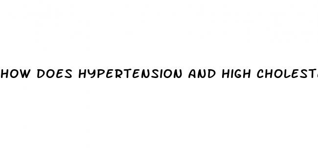 how does hypertension and high cholesterol affect the body