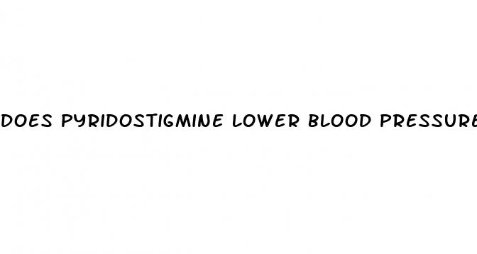 does pyridostigmine lower blood pressure