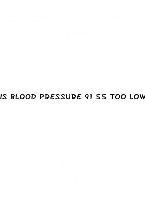 is blood pressure 91 55 too low