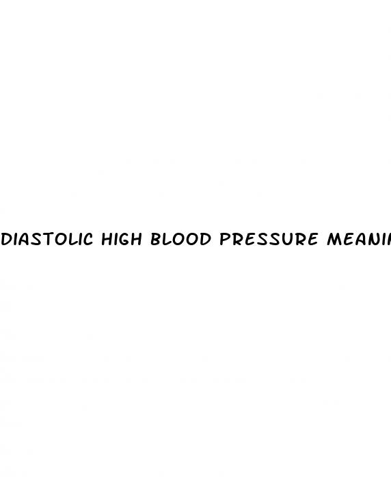 diastolic high blood pressure meaning